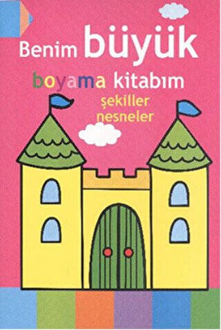 Benim Büyük Boyama Kitabım - Şekiller Nesneler - 1