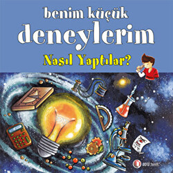 Benim Küçük Deneylerim: Nasıl Yaptılar? - 1