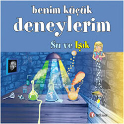 Benim Küçük Deneylerim - Su ve Işık - 1