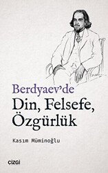 Berdyaev`de Din, Felsefe, Özgürlük - 1