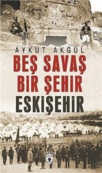 Beş Savaş Bir Şehir Eskişehir - 1