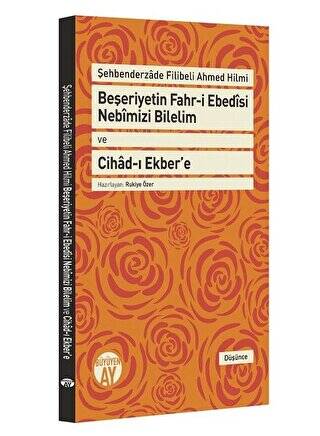 Beşeriyetin Fahr-i Ebedisi Nebimizi Bilelim ve Cihad-ı Ekber`e: Şehbenderzade Filibeli Ahmed Hilmi - 1