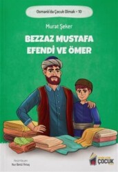 Bezzaz Mustafa Efendi ve Ömer - Osmanlı`da Çocuk Olmak 10 - 1