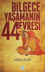 Bilgece Yaşamanın 44 Evresi - 1