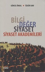 Bilgi Değer Siyaset - Siyaset Akademileri - 1