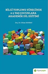 Bilgi Toplumu Sürecinde 0-3 Yaş Çocuklara Akademik Dil Eğitimi - 1