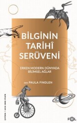 Bilginin Tarihi Serüveni - Erken Modern Dünyada Bilimsel Ağlar - 1