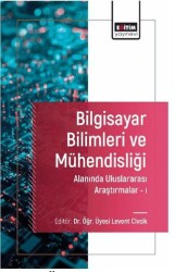 Bilgisayar Bilimleri ve Mühendisliği Alanında Uluslararası Araştırmalar I - 1