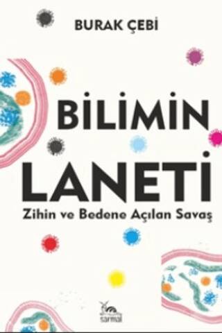 Bilimin Laneti Zihin ve Bedene Açılan Savaş - 1