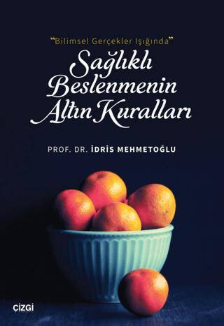 Bilimsel Gerçekler Işığında Sağlıklı Beslenmenin Altın Kuralları - 1