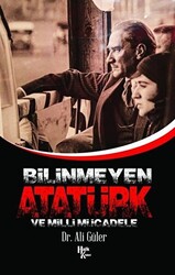 Bilinmeyen Atatürk ve Milli Mücadele - 1