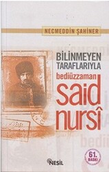 Bilinmeyen Taraflarıyla Bediüzzaman - 1