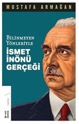 Bilinmeyen Yönleriyle İsmet İnönü Gerçeği - 1