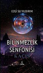 Bilinmezlik Senfonisi - Kaçış - 1