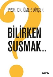 Bilirken Susmak - 1