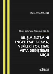 Bilişim Sistemleri Teorisine Giriş İle Bilişim Sistemini Engelleme, Bozma, Verileri Yok Etme veya Değiştirme Suçu - 1