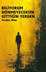 Biliyorum Dönmeyeceksin Gittiğin Yerden - 1