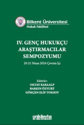 Bilkent Üniversitesi Hukuk Fakültesi IV. Genç Hukukçu Araştırmacılar Sempozyumu 20-21 Nisan 2024 Çevrim İçi - 1