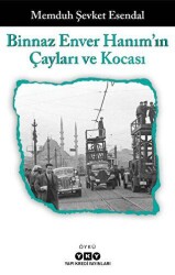 Binnaz Enver Hanım`ın Çayları ve Kocası - 1