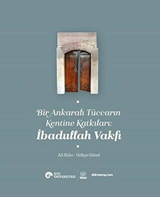 Bir Ankaralı Tüccarın Kentine Katkıları: İbadullah Vakfı - 1