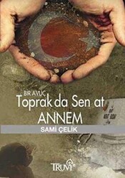 Bir Avuç Toprak Da Sen At Annem - 1