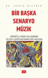 Bir Başka Senaryo Müzik - Görüntü ve Müzik Kullanımına Felsefi ve Disiplinlerarası Bir Yaklaşım - 1