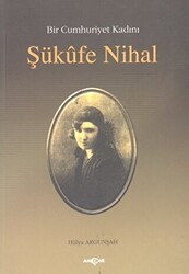 Bir Cumhuriyet Kadını Şükufe Nihal - 1