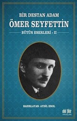 Bir Destan Adam Ömer Seyfettin Cilt: 2 - 1