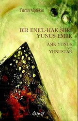 Bir Ene’l-Hak Şiiri Yunus Emre Aşık Yunus ve Yunuslar - 1