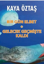 Bir Gün Elbet - Gelecek Geçmişte Kaldı - 1