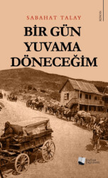 Bir Gün Yuvama Döneceğim - 1