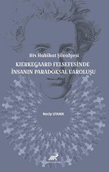 Bir Hakikat Şövalyesi Kierkegaard Felsefesinde İnsanın Paradoksal Varoluşu - 1