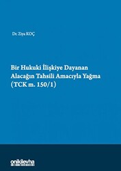 Bir Hukuki İlişkiye Dayanan Alacağın Tahsili Amacıyla Yağma TCK m.150-1 - 1