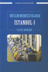 Bir İlim Merkezi Olarak İstanbul-I Fatih Dönemi - 1