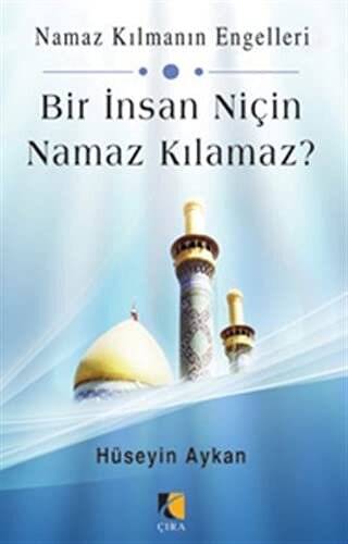 Bir İnsan Niçin Namaz Kılamaz? - 1