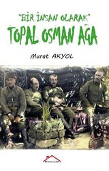 Bir İnsan Olarak Topal Osman Ağa - 1