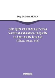 Bir İşin Yapılması veya Yapılmamasına İlişkin İlamların İcrası - 1