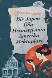 Bir Japon Oda Hizmetçisinin Amerika Mektupları - 1