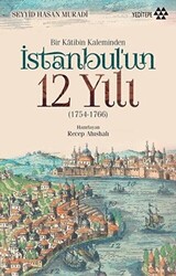 Bir Katibin Kaleminden İstanbul`un 12 Yılı - 1