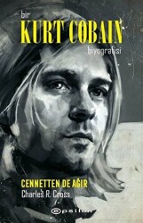 Bir Kurt Cobain Biyografisi - Cennetten De Ağır - 1