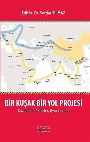 Bir Kuşak Bir Yol Projesi: Kavramlar, Aktörler, Uygulamalar - 1