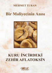 Bir Maliyecinin Anısı Kuru İncirdeki Zehir Aflatoksin - 1