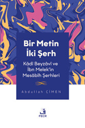 Bir Metin İki Şerh - Kadi Beyzavi ve İbn Melek`in Mesabih Şerhleri - 1