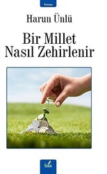 Bir Millet Nasıl Zehirlenir - 1