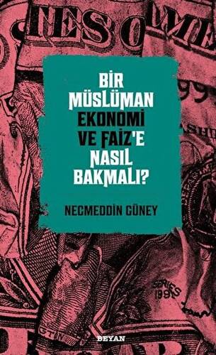 Bir Müslüman Ekonomi ve Faiz’e Nasıl Bakmalı? - 1