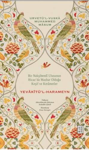 Bir Nakşibendi Ulusunun Hicaz’da Mazhar Olduğu Keşif ve Kerametler - Yevakîtü’l-Harameyn - 1