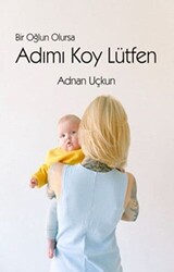 Bir Oğlun Olursa Adımı Koy Lütfen - 1