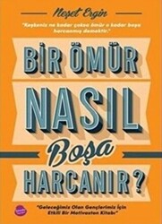 Bir Ömür Nasıl Boşa Harcanır? - 1