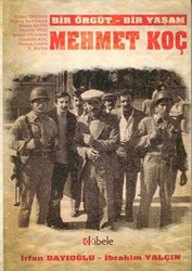 Bir Örgüt - Bir Yaşam: Mehmet Koç - 1