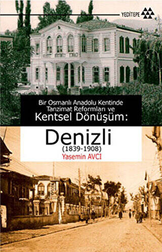 Bir Osmanlı Anadolu Kentinde Tanzimat Reformları ve Kentsel Dönüşüm: Denizli 1839-1908 - 1